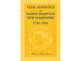 Livro Vital Statistics of North Hampton, NH 1742-1942 William H Jones, William Haslet Jones (Inglês)