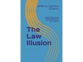 Livro The Law Illusion: Analytic Essays for the Working Public on the Fraud Called 'Common Law' Decisions Petar Divjak, Valeriano Diviacchi (Inglês)