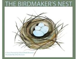 Livro The Birdmaker's Nest: Where your treasure will be found safe and sound. Erika D Brunson, Robb Brunson (Inglês)