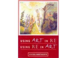 Livro Using Art in RE, Using RE in Art Vivien Northcote (Inglês)