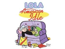 Livro American Idle: A Lola Collection (Lola Books) Steve Dickenson, Todd Clark (Inglês)