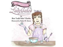 Livro The Adventures of LadyCakes: Kindness is Sweet Bess LadyCakes Charles, Bess LadyCakes Charles (Inglês)
