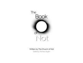 Livro The Book of Not: The Authorian Bible The Church of Not, Thomas Vaughn (Inglês)