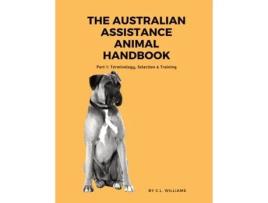 Livro The Australian Assistance Animal Handbook: Part I: Terminology, Selection & Training C L Williams (Inglês)