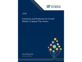 Livro Estimation and Prediction for Certain Models of Spatial Time Series Lloyd Eby (Inglês)