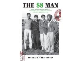 Livro The $8 Man: From India to North America, Immigrants Who Came with Nothing and Changed Everything Brenda H. Christensen (Inglês)