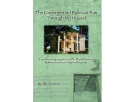 Livro The Underground Railroad Ran Through My House Ruth Deters (Inglês)