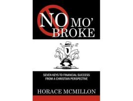 Livro No Mo' Broke: Seven Keys to Financial Success from a Christian Perspective Horace McMillon (Inglês)