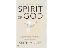 Livro The Seven-Fold Spirit of God: Accessing the Untapped Dimensions of the Holy Spirit Keith Miller (Inglês)