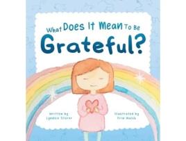 Livro What Does It Mean To Be Grateful? Lyndsie Storer (Inglês)