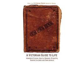Livro Our Own Book - A Victorian Guide to Life Diane Janowski (Inglês)
