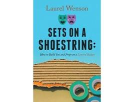Livro Sets on a Shoestring: How to Build Sets and Props on a Limited Budget Laurel Wenson (Inglês)