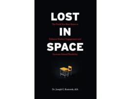 Livro Lost In Space: The Truth You Must Know to Enhance Student Engagement and Increase School Flexibility Joseph Kosiorek (Inglês)