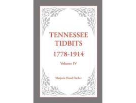 Livro Tennessee Tidbits, 1778-1914, Volume IV Marjorie Fischer (Inglês)