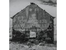 Livro The Ghosts Have Never Left: Victorian Gold Rush Towns and the Stories They Could Tell John Watt, Marie Watt (Inglês)