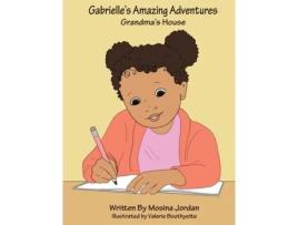 Livro Gabrielle's Amazing Adventures Grandma's House: Grandma's House Mosina Jordan (Inglês)