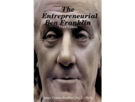 Livro The Entrepreneurial Ben Franklin - Third Edition Psy.D. Ph.D. James Charles Bouffard (Inglês)