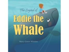 Livro The Legend of Eddie the Whale Mary Grace Whalen (Inglês)