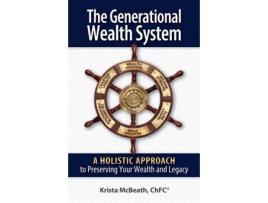 Livro The Generational Wealth System: A Holistic Approach to Preserving Your Wealth and Legacy Krista McBeath (Inglês)