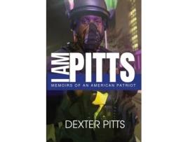 Livro I Am Pitts: Memoirs of an American Patriot Dexter Pitts (Inglês)