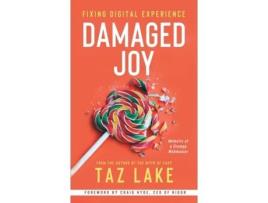 Livro Damaged Joy: Fixing Digital Experience Taz Lake (Inglês)