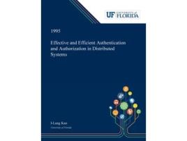 Livro Effective and Efficient Authentication and Authorization in Distributed Systems I-Lung Kao (Inglês)