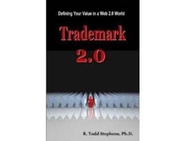 Livro Trademark 2.0: Defining Your Value in the Web 2.0 World Todd Stephens (Inglês)