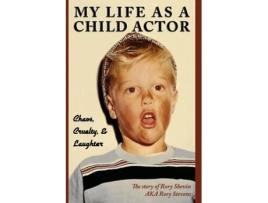 Livro MY LIFE AS A CHILD ACTOR: Chaos, Cruelty, & Laughter Rory Shevin (Inglês)