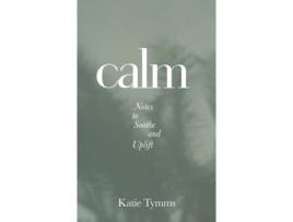Livro Calm: Notes to Soothe and Uplift Katie Tymms (Inglês)