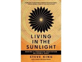 Livro Living in the Sunlight: Making a Forgotten Meditation an Atomic Habit Steve King (Inglês)
