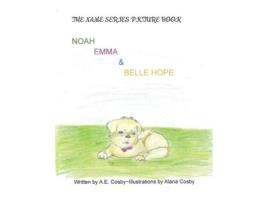 Livro The Name Series Picture Book: Noah, Emma & Belle Hope A E Cosby (Inglês)