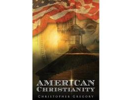 Livro American Christianity Christopher Gregory (Inglês)