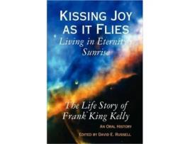 Livro Kissing Joy as it Flies - Living in Eternity's Sunrise Frank King Kelly (Inglês)