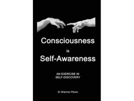 Livro Consciousness is Self-Awareness: An Exercise in Self-Discovery Shannon Panzo (Inglês)