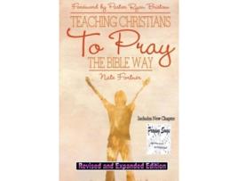 Livro Teaching Christians To Pray The Bible Way Revised and Expanded Nate Fortner (Inglês)