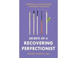 Livro Secrets of a Recovering Perfectionist: Lessons From a Doctor, Mom, and Burnout Survivor Denee Choice MD (Inglês)