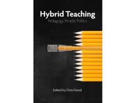 Livro Hybrid Teaching: Pedagogy, People, Politics Chris Friend, Jesse Stommel et al. (Inglês)