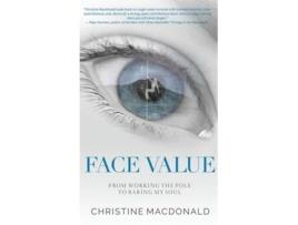 Livro Face Value From Working the Pole to Baring My Soul de Christine MacDonald (Inglês - Capa Dura)