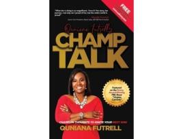 Livro Quniana Futrell's Champ Talk: Champion Thoughts to Ignite Your Next Win! Quniana Futrell (Inglês)