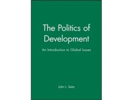 Livro The Politics of Development: An Introduction to Global Issues John L. Seitz (Inglês)