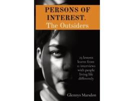 Livro PERSONS OF INTEREST. The Outsiders: 25 lessons learnt from 11 interviews with people living life differently Glennys Marsdon (Inglês)