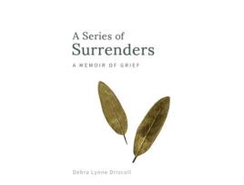Livro A Series of Surrenders: A Memoir of Grief (1) Debra Lynne Driscoll (Inglês)