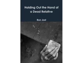 Livro Holding Out the Hand of a Dead Relative Ron Jost (Inglês)