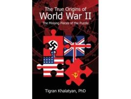 Livro The True Origins of World War II: The Missing Pieces of the Puzzle Tigran Khalatyan (Inglês)