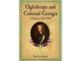 Livro Oglethorpe and Colonial Georgia: A History, 1733-1783 David Lee Russell (Inglês)
