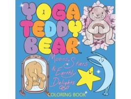 Livro Yoga Teddy Bear Moons, Stars & Earthly Delights: Coloring Book (Yoga Teddy Bear Coloring Books Rainbow) K M Copham (Inglês)