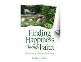 Livro Finding Happiness Through Faith: Reflections on Christian Spirituality Father Karl Wallner (Inglês)