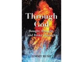 Livro Through God: Bought, Brought, and Broke Through Jimmy Rush (Inglês)