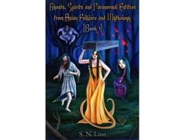 Livro Ghosts, Spirits, Monsters and Paranormal Entities from Asian Folktales and Mythology de S N Linn (Inglês)