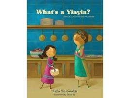 Livro What's a Yia Yia?: A Book About Grandmothers Stella Stamatakis (Inglês)